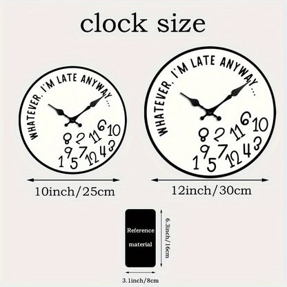 🔥LAST DAY 48% OFF🔥"Whatever, I'm Late Anyway" Funny Wall Clock