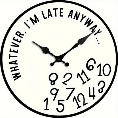 🔥LAST DAY 48% OFF🔥"Whatever, I'm Late Anyway" Funny Wall Clock
